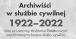 Archiwiści w służbie cywilnej 1922-2022